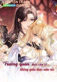 Trưởng quan, đuôi của cô không giấu được nữa rồi