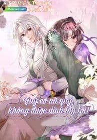 Quý cô nữ quỷ, không được dính lấy tôi!