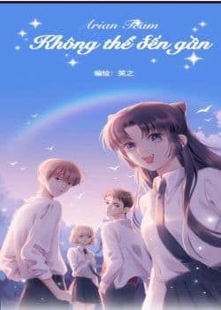 Không Thể Đến Gần